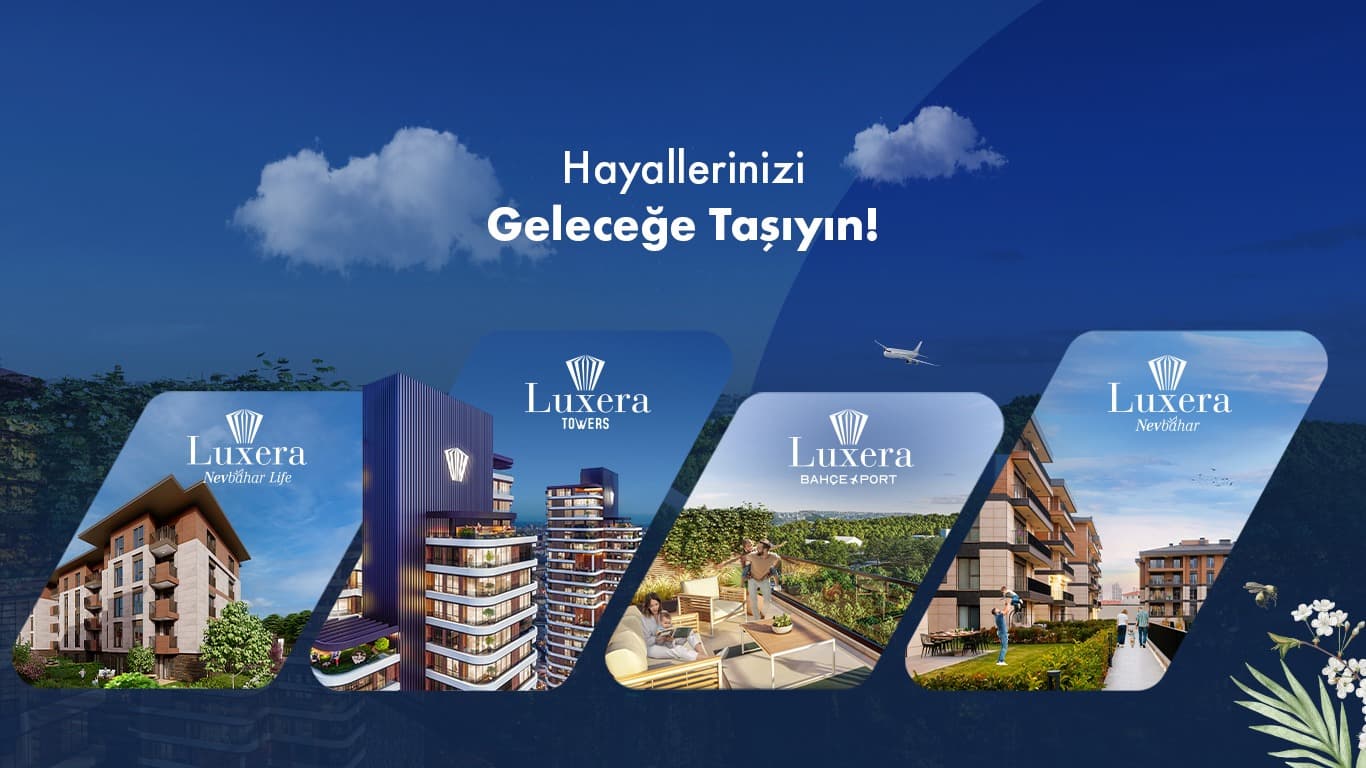 Yeni Konut Projeleriyle Güçlü Yatırım Fırsatları: Luxera GYO
